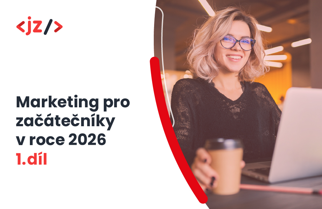Marketing pro začátečníky v roce 2026 - 1. díl: Strategie pro váš e-shop